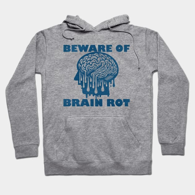 Beware of Brain Rot Hoodie by  TigerInSpace